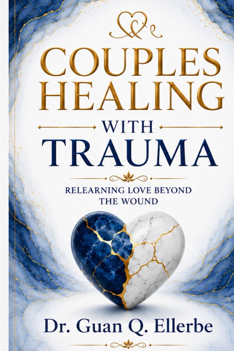 Couples Healing with Trauma by Dr. Guan Q. Ellerbe